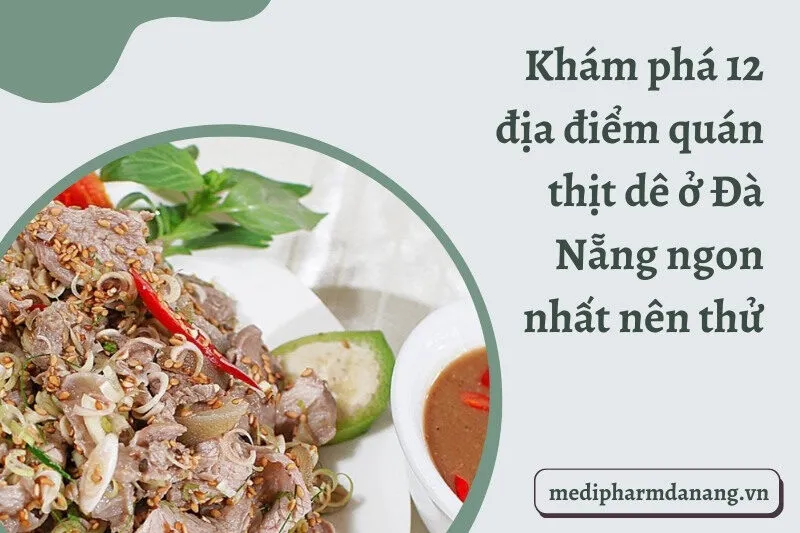 Khám phá 12 địa điểm quán thịt dê ở Đà Nẵng ngon nhất nên thử