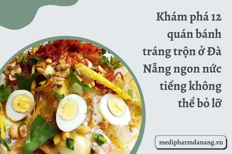 Khám phá 12 quán bánh tráng trộn ở Đà Nẵng ngon nức tiếng không thể bỏ lỡ