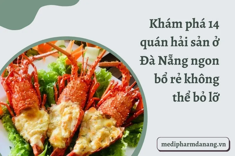 Khám phá 14 quán hải sản ở Đà Nẵng ngon bổ rẻ không thể bỏ lỡ