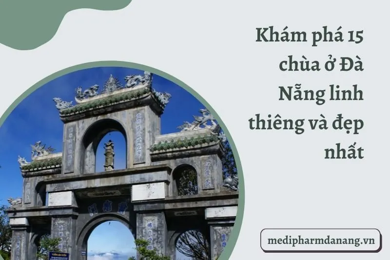 Khám phá 15 chùa ở Đà Nẵng linh thiêng và đẹp nhất