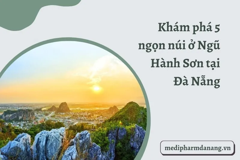 Khám phá 5 ngọn núi ở Ngũ Hành Sơn tại Đà Nẵng