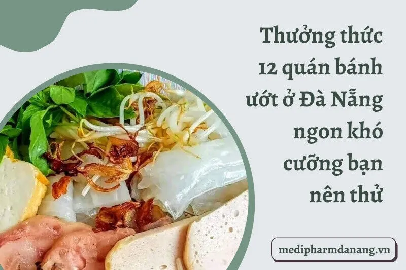 Thưởng thức 12 quán bánh ướt ở Đà Nẵng ngon khó cưỡng bạn nên thử