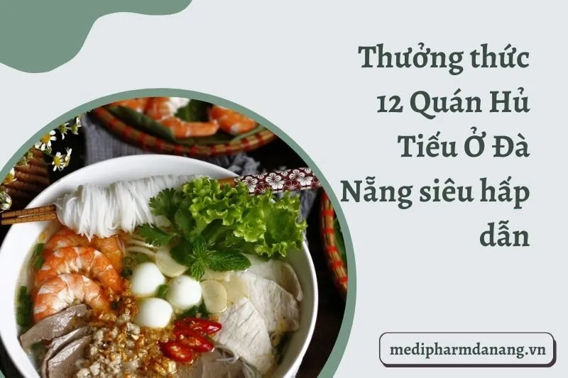 Thưởng thức 12 Quán Hủ Tiếu Ở Đà Nẵng siêu hấp dẫn