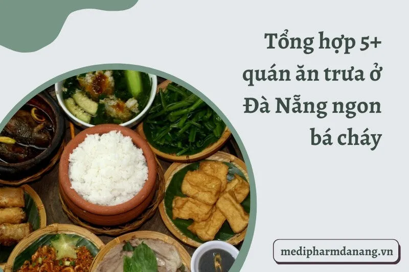 Tổng hợp 5+ quán ăn trưa ở Đà Nẵng ngon bá cháy