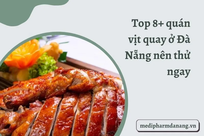 Top 8+ quán vịt quay ở Đà Nẵng nên thử ngay mới nhất 2024